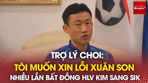 Trợ lý Choi đau lòng, muốn xin lỗi Xuân Son và muốn đưa Son sang Hàn quốc phẫu thuật