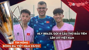 Tin nóng BĐVN 23/2: HLV Brazil gọi 4 cầu thủ đầu tiên lên U17 Việt Nam